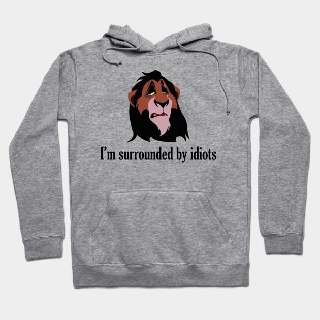 I'm surrounded by idiots Hoodie by Linneke